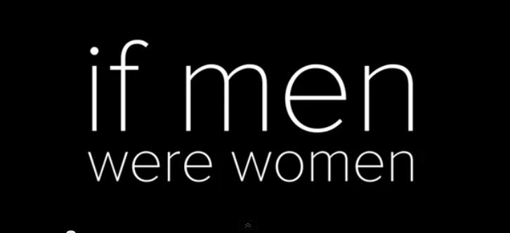 ΒΙΝΤΕΟ-Πως θα ήταν ο κόσμος αν τα φύλα άλλαζαν ρόλους;