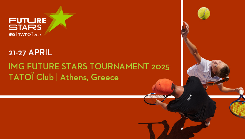 IMG FUTURE STARS U12: 21-27 Απριλίου 2025 – Η κορυφαία διεθνής διοργάνωση τένις επιστρέφει στο TATΟΪ Club